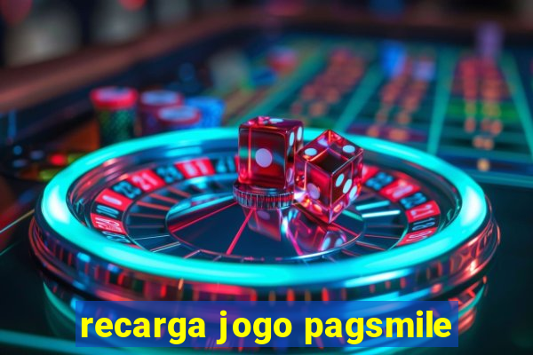 recarga jogo pagsmile